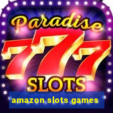 amazon slots games